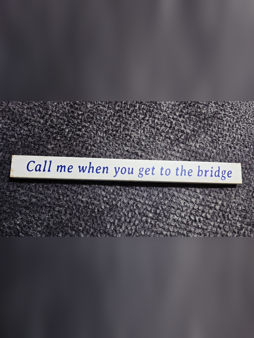 Farmhouse Wood Sign "Call Me When You Get To The Bridge" Cape Cod MA